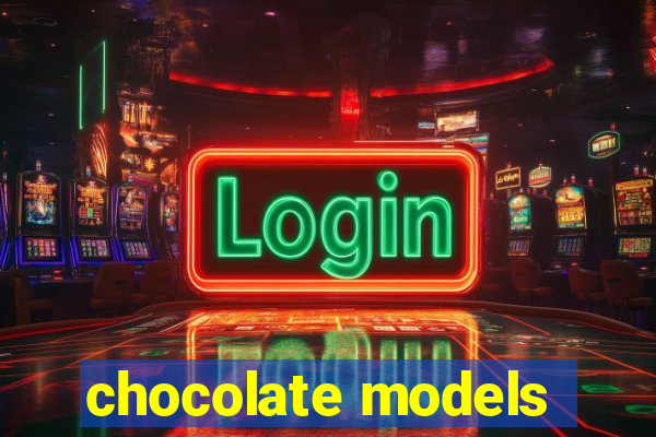 chocolate models